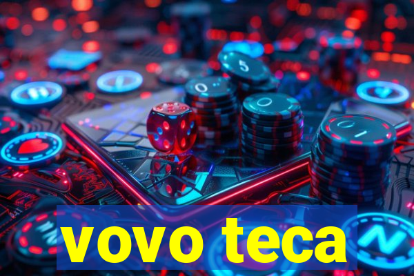 vovo teca